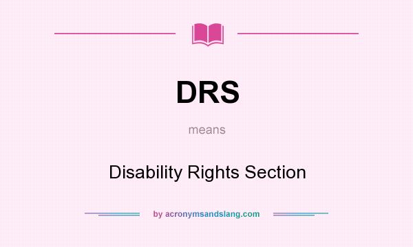 What does DRS mean? It stands for Disability Rights Section