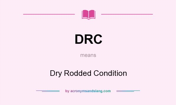 What does DRC mean? It stands for Dry Rodded Condition