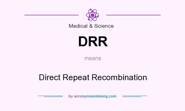 What does DRR mean? It stands for Direct Repeat Recombination