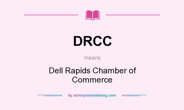What does DRCC mean? It stands for Dell Rapids Chamber of Commerce