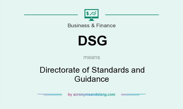 What does DSG mean? It stands for Directorate of Standards and Guidance