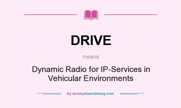 What does DRIVE mean? It stands for Dynamic Radio for IP-Services in Vehicular Environments