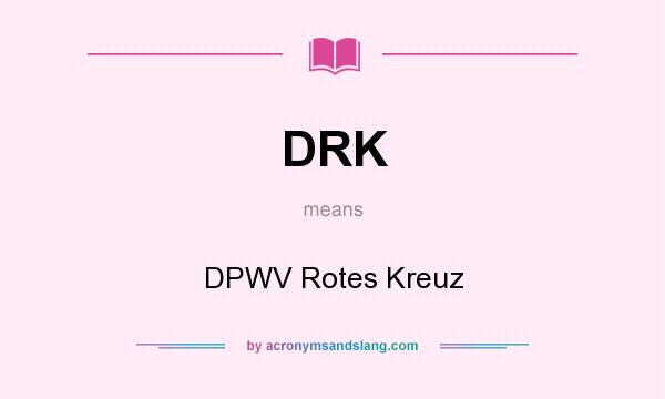 What does DRK mean? It stands for DPWV Rotes Kreuz