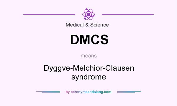 What does DMCS mean? It stands for Dyggve-Melchior-Clausen syndrome