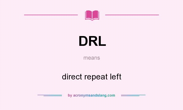 What does DRL mean? It stands for direct repeat left
