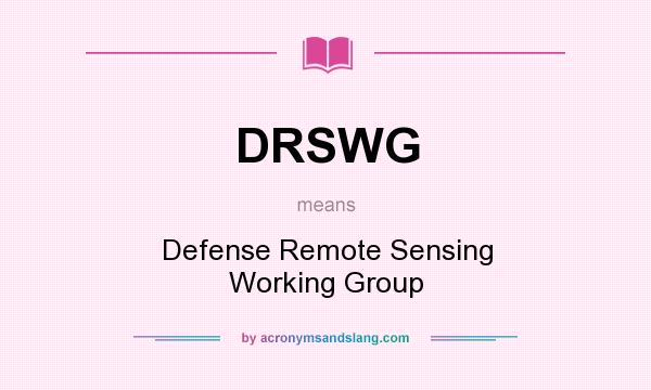 What does DRSWG mean? It stands for Defense Remote Sensing Working Group