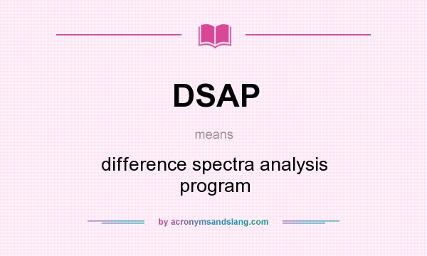 What does DSAP mean? It stands for difference spectra analysis program