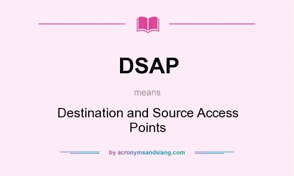 What does DSAP mean? It stands for Destination and Source Access Points