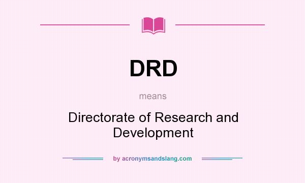 What does DRD mean? It stands for Directorate of Research and Development