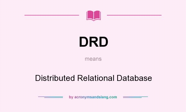 What does DRD mean? It stands for Distributed Relational Database