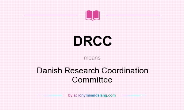 What does DRCC mean? It stands for Danish Research Coordination Committee
