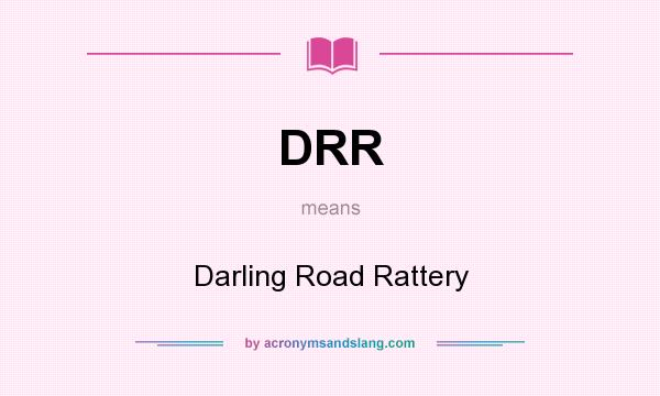 What does DRR mean? It stands for Darling Road Rattery