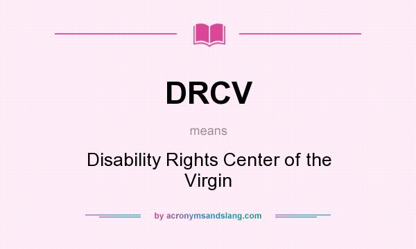 What does DRCV mean? It stands for Disability Rights Center of the Virgin