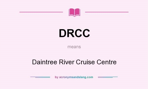 What does DRCC mean? It stands for Daintree River Cruise Centre