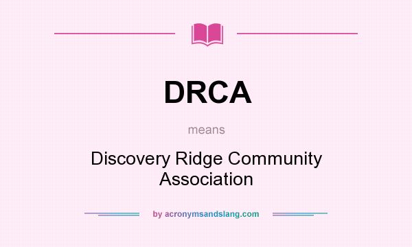What does DRCA mean? It stands for Discovery Ridge Community Association