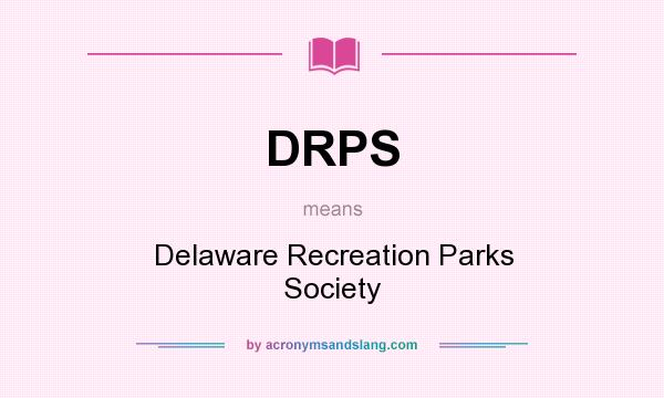 What does DRPS mean? It stands for Delaware Recreation Parks Society