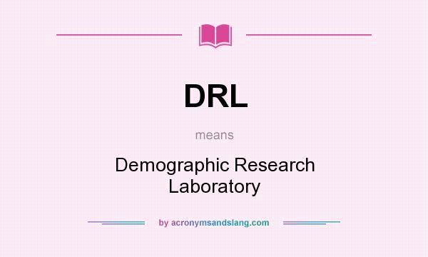 What does DRL mean? It stands for Demographic Research Laboratory