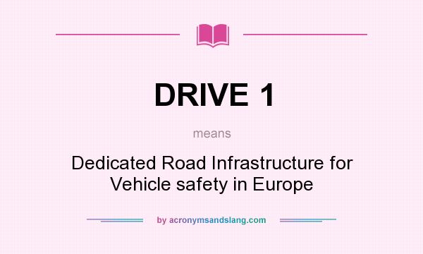 What does DRIVE 1 mean? It stands for Dedicated Road Infrastructure for Vehicle safety in Europe