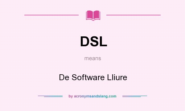 What does DSL mean? It stands for De Software Lliure