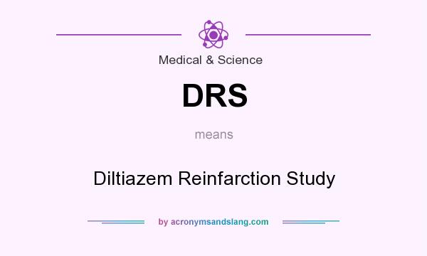 What does DRS mean? It stands for Diltiazem Reinfarction Study