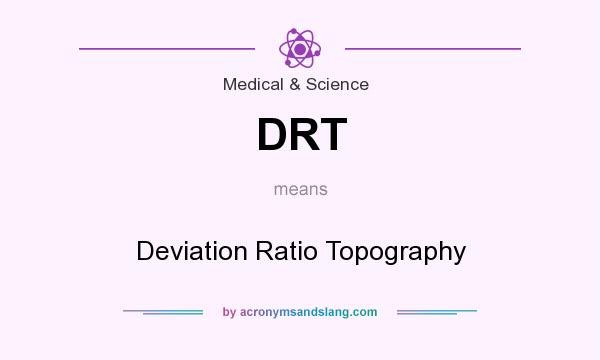 What does DRT mean? It stands for Deviation Ratio Topography