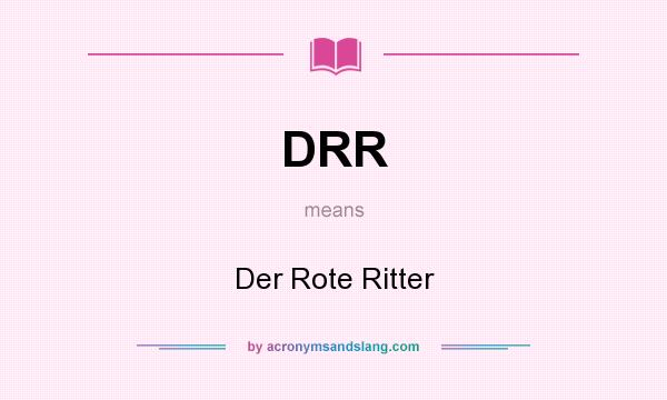 What does DRR mean? It stands for Der Rote Ritter