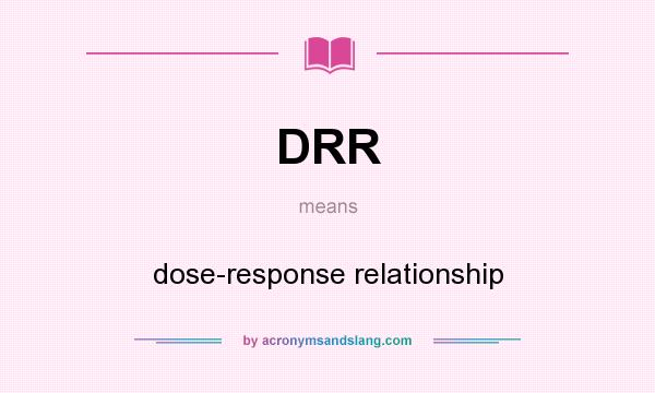 What does DRR mean? It stands for dose-response relationship