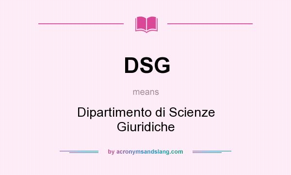 What does DSG mean? It stands for Dipartimento di Scienze Giuridiche