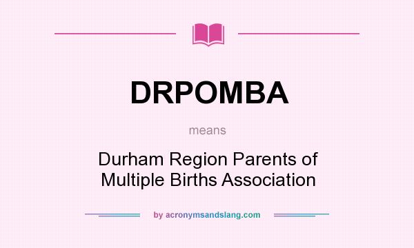 What does DRPOMBA mean? It stands for Durham Region Parents of Multiple Births Association