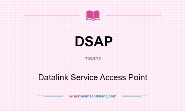 What does DSAP mean? It stands for Datalink Service Access Point