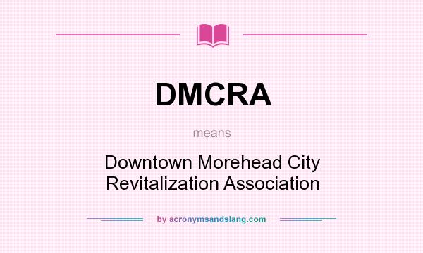What does DMCRA mean? It stands for Downtown Morehead City Revitalization Association
