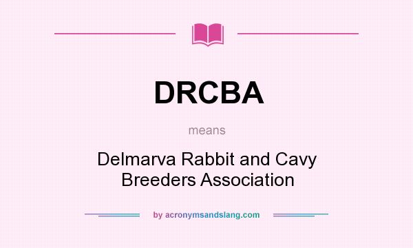 What does DRCBA mean? It stands for Delmarva Rabbit and Cavy Breeders Association