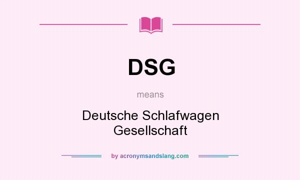 What does DSG mean? It stands for Deutsche Schlafwagen Gesellschaft
