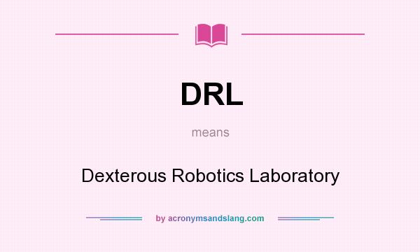 What does DRL mean? It stands for Dexterous Robotics Laboratory