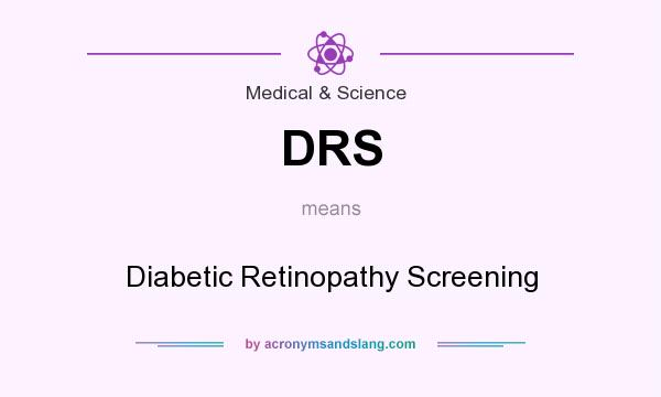 What does DRS mean? It stands for Diabetic Retinopathy Screening