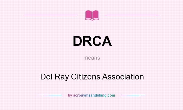 What does DRCA mean? It stands for Del Ray Citizens Association