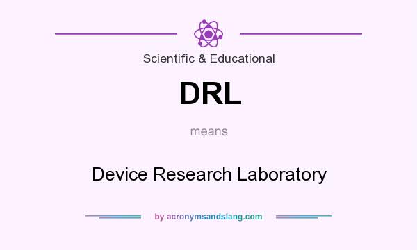 What does DRL mean? It stands for Device Research Laboratory
