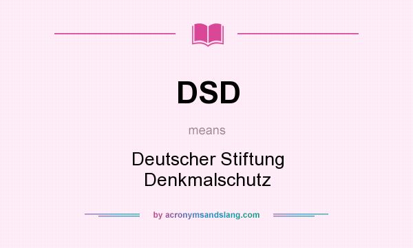 What does DSD mean? It stands for Deutscher Stiftung Denkmalschutz