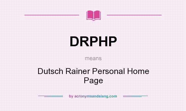 What does DRPHP mean? It stands for Dutsch Rainer Personal Home Page