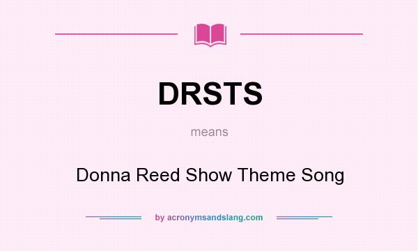 What does DRSTS mean? It stands for Donna Reed Show Theme Song