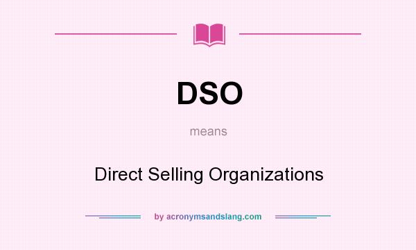 What does DSO mean? It stands for Direct Selling Organizations