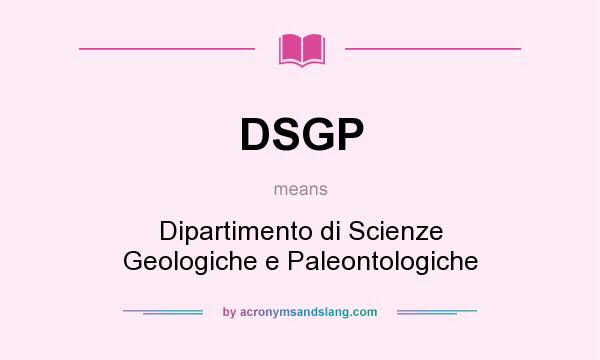 What does DSGP mean? It stands for Dipartimento di Scienze Geologiche e Paleontologiche