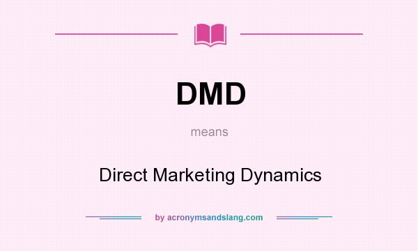 What does DMD mean? It stands for Direct Marketing Dynamics