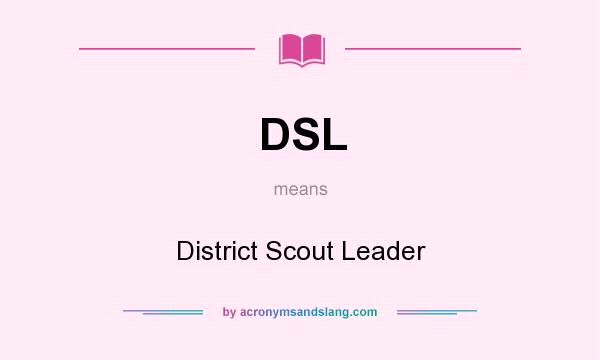 What does DSL mean? It stands for District Scout Leader