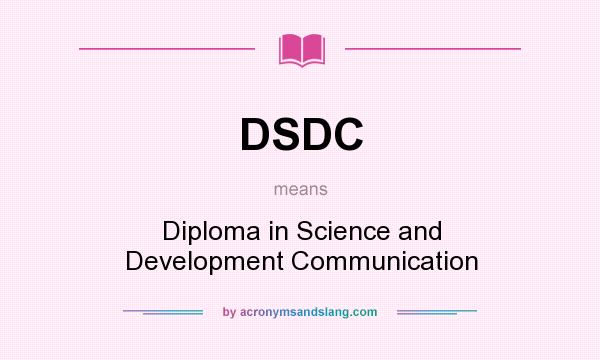 What does DSDC mean? It stands for Diploma in Science and Development Communication