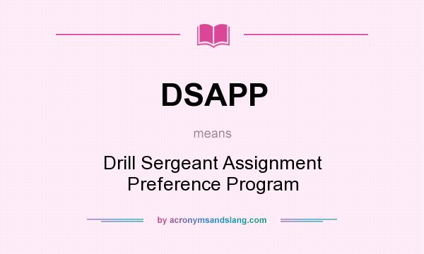 What does DSAPP mean? It stands for Drill Sergeant Assignment Preference Program