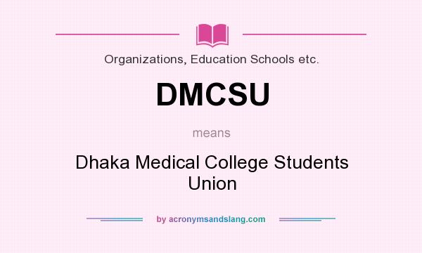What does DMCSU mean? It stands for Dhaka Medical College Students Union
