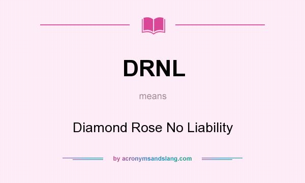 What does DRNL mean? It stands for Diamond Rose No Liability