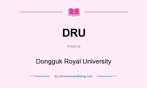 What does DRU mean? It stands for Dongguk Royal University
