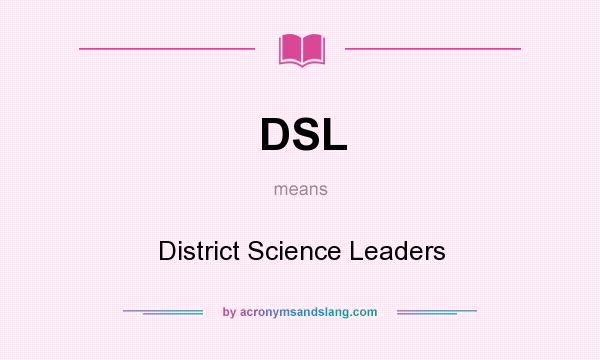 What does DSL mean? It stands for District Science Leaders